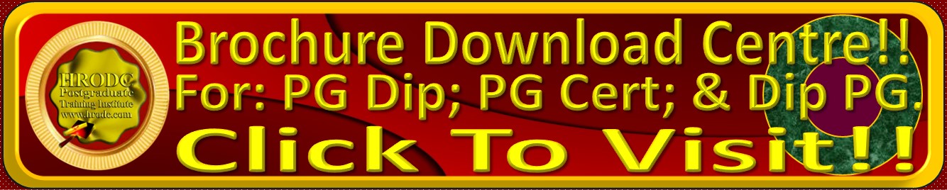Website Link to  Brochure Download Centre, for downloading brochures for Postgraduate Diploma; Postgraduate Certificate; & Diploma  Postgraduate Short Courses, at HRODC Postgraduate Training Institute, A Postgraduate-Only Institution (https://www.hrodc.com)